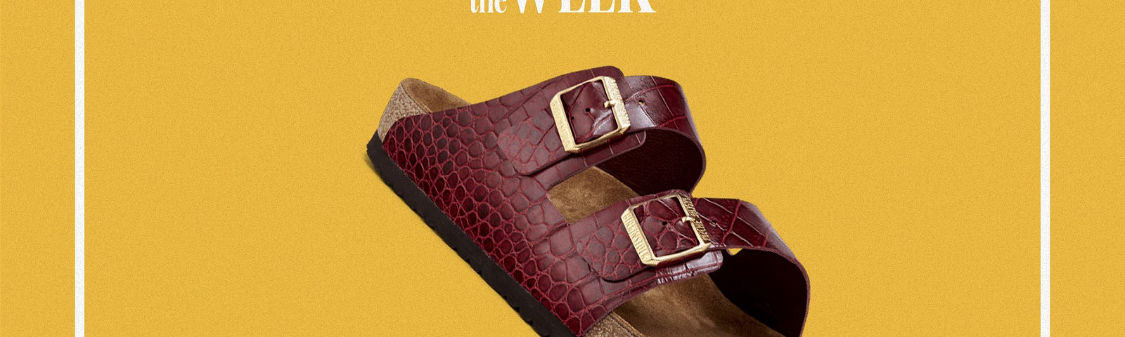 A Birkinstock sandal, with the straps made of recycled Birkin bags, below the text “Object of the Week”.