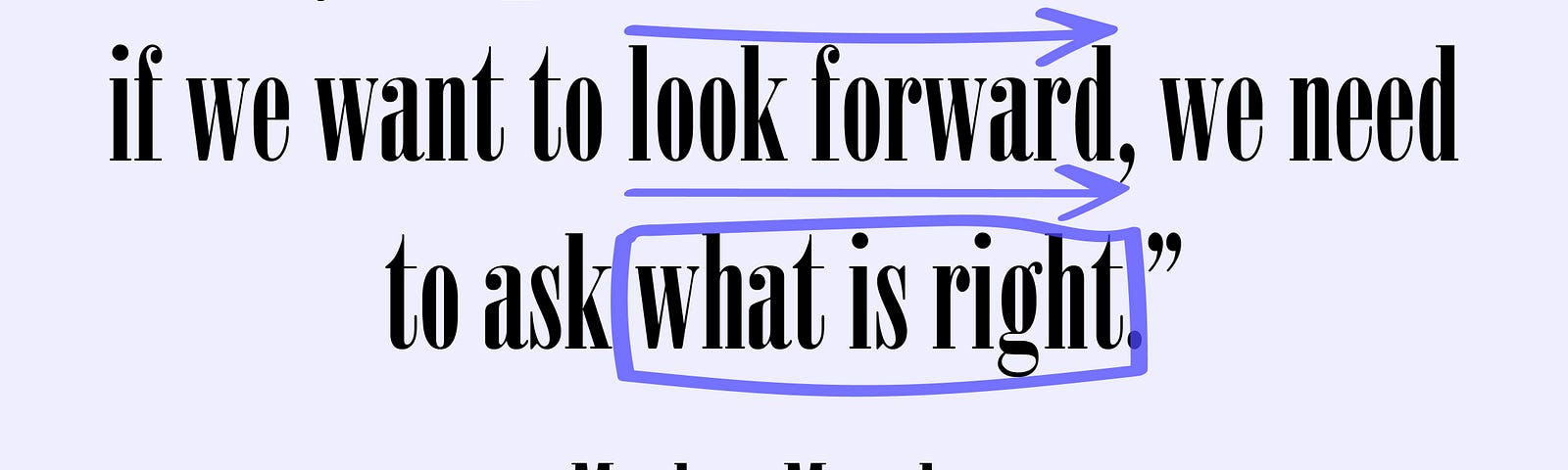 When we ask what is natural, we merely look back over our shoulders; if we want to look forward, we need to ask what is right