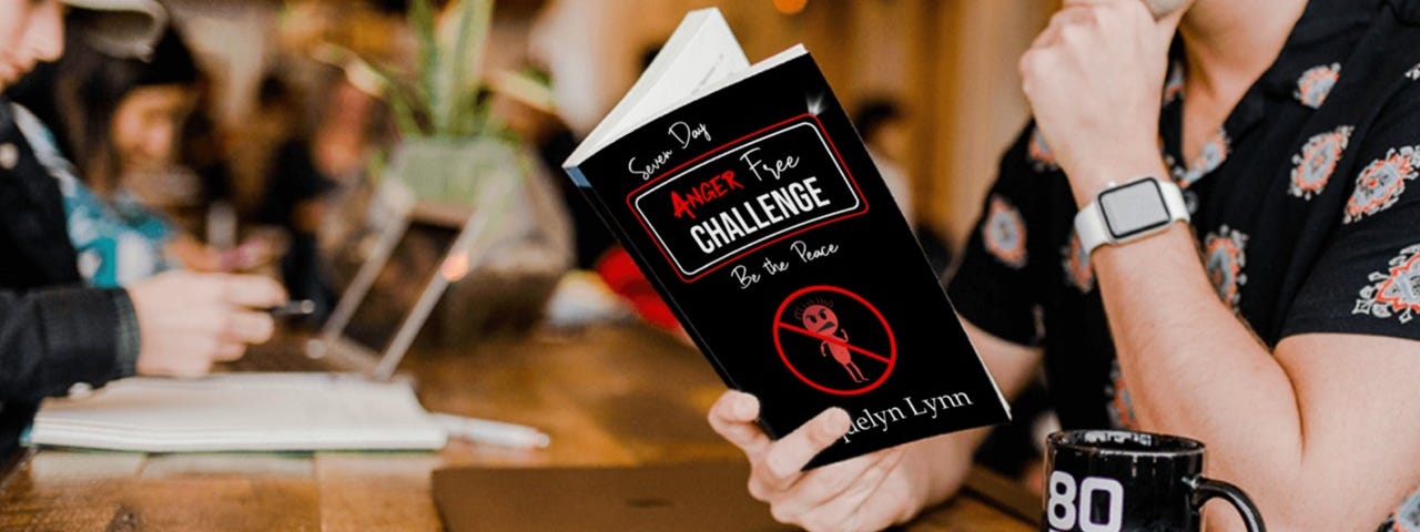 Seven Day Anger Free Challenge by Jacquelyn Lynn