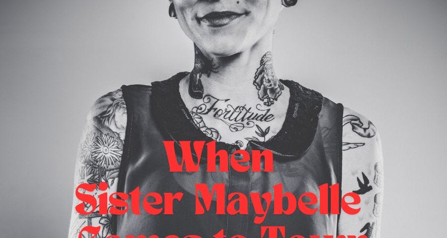 A tattooed person in a black and while photo with the text showing ‘when sister maybell comes to town’