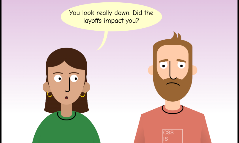 Cartoon with 4 panels showing two people walking. One says ‘you look down, did the layoffs impact you?’ Then they start a conversation about how everything seems to be going poorly and it has been that way for a long time (2016 to be precise). One says that has been doing research and thinks that has found the root cause, shows the CSS wikipedia article: CSS latest version was published in April 12, 2016.