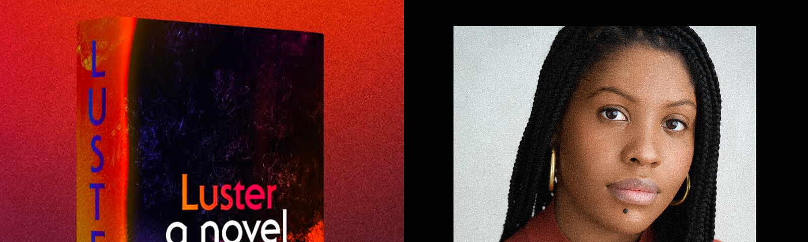 Side-by-side image of the book cover of Luster, along with a portrait shot of Raven Leilani.