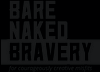 Bare Naked Bravery