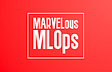 Marvelous MLOps