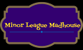 Minor League Madhouse
