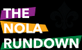 The NOLA Rundown