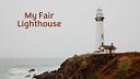 My Fair Lighthouse