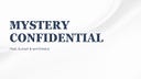 MYSTERY CONFIDENTIAL