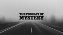 Podcast of Mysyery