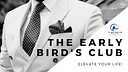 The Early Bird’s Club