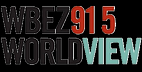 WBEZ Worldview