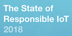 The State of Responsible IoT 2018