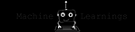 Machine Learnings