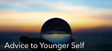 Advice to Younger Self