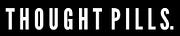 Thought Pills