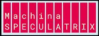 Machina Speculatrix