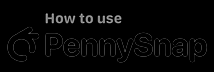 How to use PennySnap