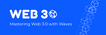 Mastering Web3 with Waves