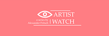 Artist Watch — by Alexander Fritsch