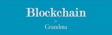 Blockchain for Grandma