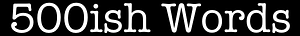 500ish Words