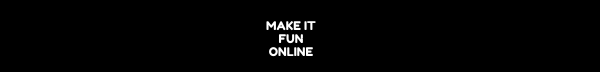 Make It Fun Online