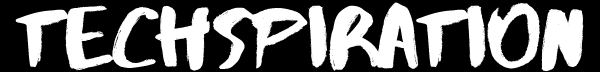 Techspiration + Ideas + Making It Happen