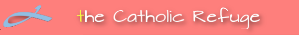 The Catholic Refuge (With Bible Quotes, Prayers, Poems and Devotionals)