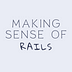Making Sense of Rails