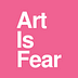Art Is Fear