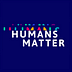 Humans Matter