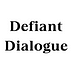 Defiant Dialogue