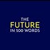 The Future in 500 Words