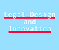 Legal Design and Innovation
