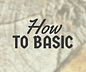 How To Basic