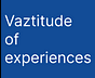 Vaztitude of experiences