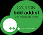 BDD Addict