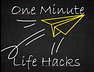 One Minute Life Hacks