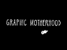 Graphic Motherhood