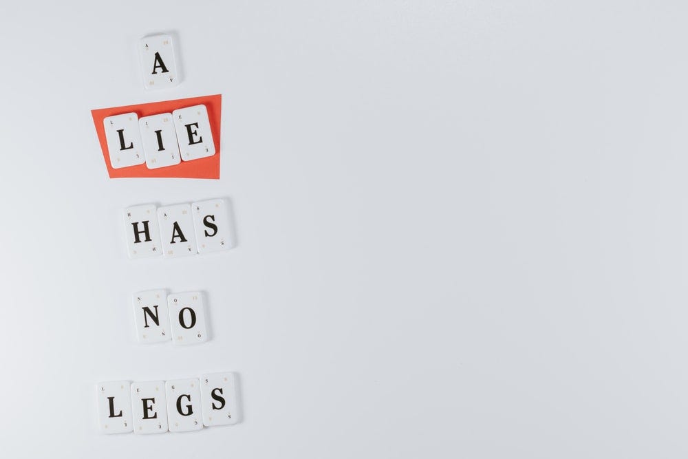 Letters in blocks saying “ a lie has no legs”.