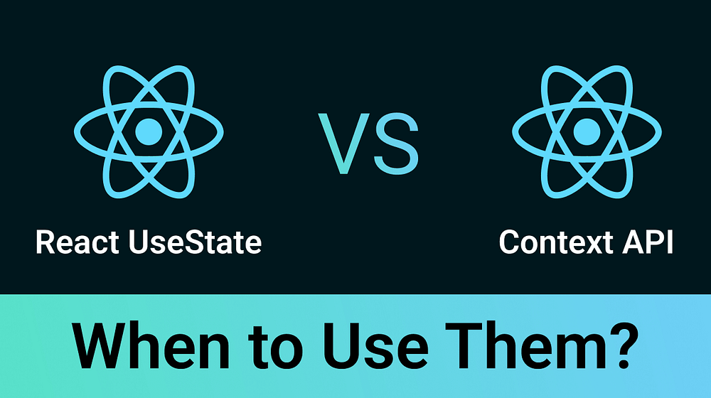 React useState Vs. Context API: When to Use Them