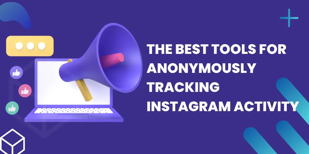 The Best Tools for Anonymously Tracking Instagram Activity