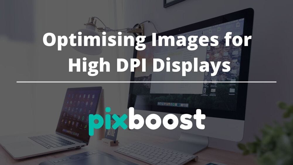 Optimising Images for High DPI displays hero banner