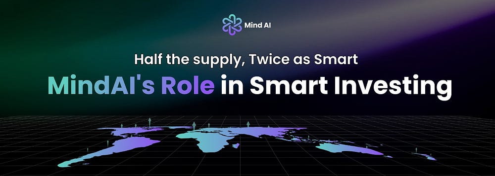 Half the supply, Twice as Smart: MindAI’s Role in Smart Investing