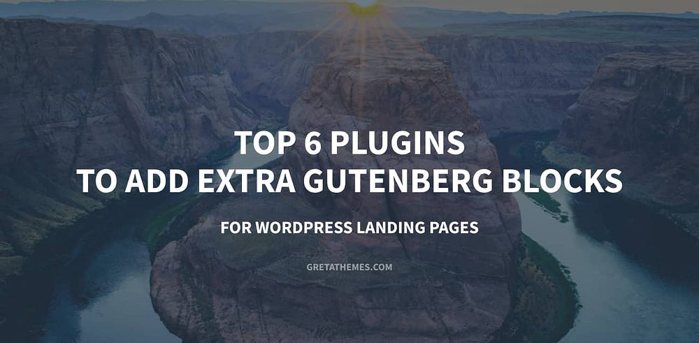 Top 6 Plugins to Add Extra Gutenberg Blocks for WordPress Landing Pages