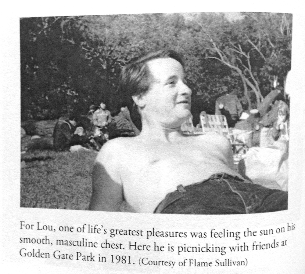 Black and white photo scanned from a newspaper of Lou Sullivan. He lays in the grass, shirtless, content. The caption on the photo says “For Lou, one of life’s greatest pleasures was feeling the sun on his smooth, masculine chest. Here he is picnicking with friends at Golden Gate Park in 1981. (Courtsey of Flame Sullivan)”