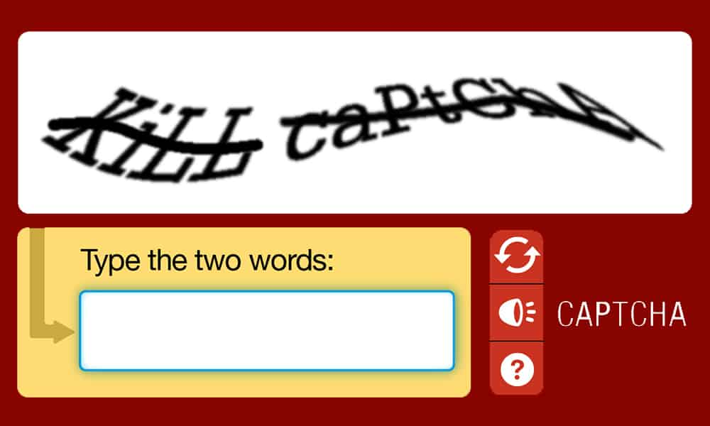 Example of visual CAPTCHA. The first box has two distorted and strikethrough words that read “Kill Captcha”. Underneath the box there is an input box to write down the words.