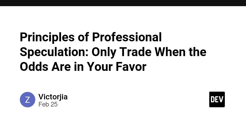 Principles of Professional Speculation: Only Trade When the Odds Are in Your Favor