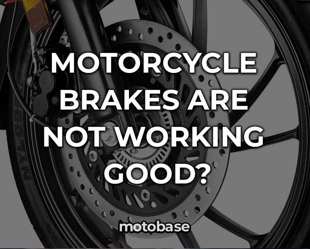 Motorcycle brakes are not working good?