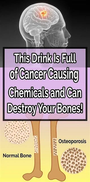 This Drink Is Full of Cancer Causing Chemicals and Can Destroy Your Bones!